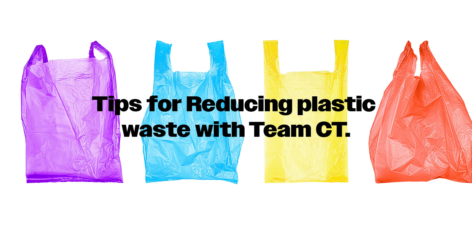 Tips For Reducing Plastic Waste With Team Ct